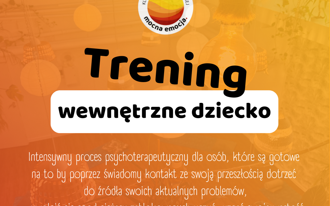 Wewnętrzne Dziecko – trening psychoterapeutyczny